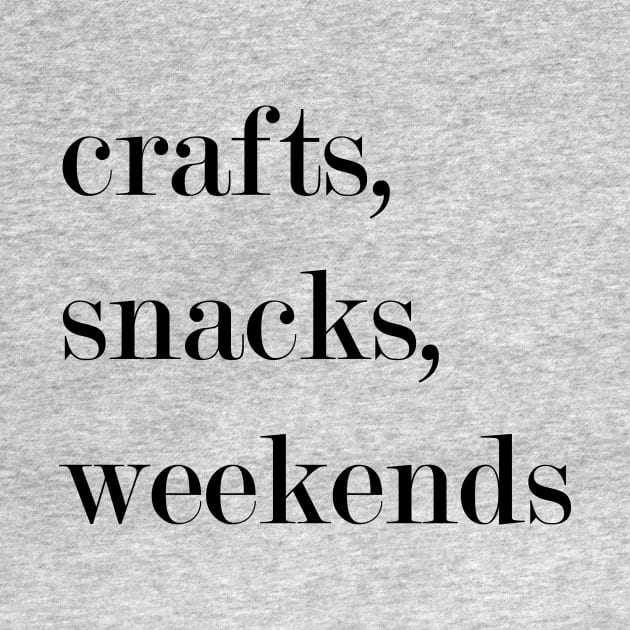 Crafts, Snacks, Weekends. by Woozy Swag